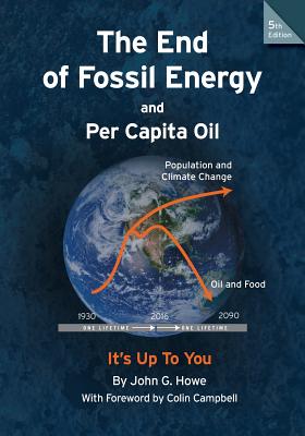 The End of Fossil Energy and Per Capita Oil - Howe, John G