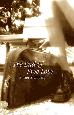 The End of Free Love - Steinberg, Susan, Professor, M.F.A.