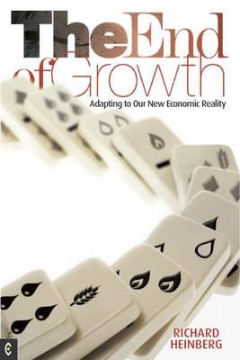 The End of Growth: Adapting to Our New Economic Reality - Heinberg, Richard