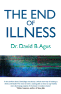 The End of Illness: A New Perspective on Health That Changes Everything - Agus, David B.