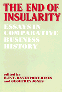 The End of Insularity: Essays in Comparative Business History - Davenport-Hines, R P T, and Jones, Geoffrey