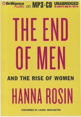 The End of Men: And the Rise of Women - Rosin, Hanna, and Merlington, Laural (Read by)