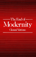 The End of Modernity: Nihilism and Hermeneutics in Postmodern Culture
