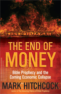 The End of Money: Bible Prophecy and the Coming Economic Collapse