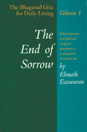 The End of Sorrow: The Bhagavad Gita for Daily Living, Volume 1