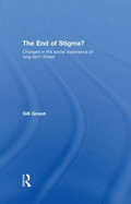 The End of Stigma?: Changes in the Social Experience of Long-Term Illness