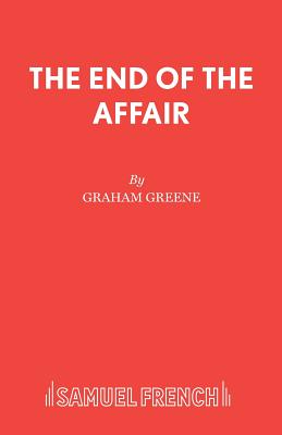 The End of The Affair - Greene, Graham
