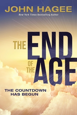 The End of the Age: The Countdown Has Begun - Hagee, John