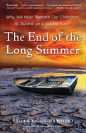 The End of the Long Summer: Why We Must Remake Our Civilization to Survive on a Volatile Earth