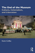The End of the Museum: Culture, Colonialism and Liberation
