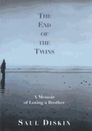 The End of the Twins: A Memoir of Losing a Brother