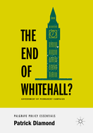 The End of Whitehall?: Government by Permanent Campaign