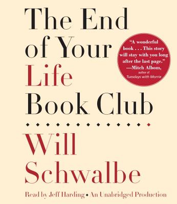 The End of Your Life Book Club - Schwalbe, Will, and Harding, Jeff (Read by)