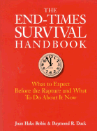 The End-Times Survival Handbook: What to Expect Before the Rapture and How to Survive It