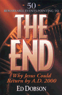 The End: Why Jesus Could Return by A.D. 2000 - Dobson, Ed