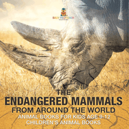 The Endangered Mammals from Around the World Animal Books for Kids Age 9-12 Children's Animal Books