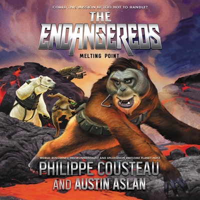 The Endangereds: Melting Point - Cousteau, Philippe, and Aslan, Austin