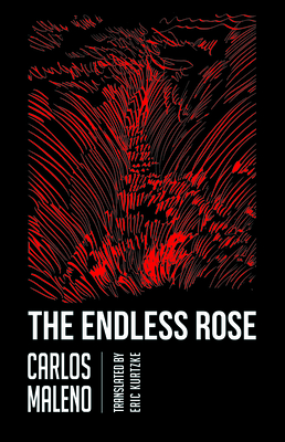 The Endless Rose - Maleno, Carlos, and Kurtzke, Eric (Translated by)