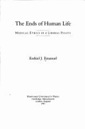The Ends of Human Life: Medical Ethics in a Liberal Polity