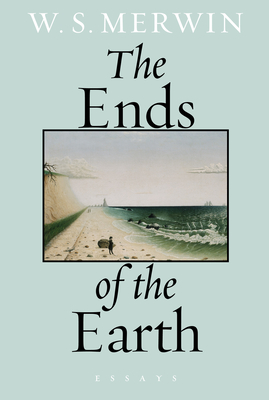 The Ends of the Earth - Merwin, W S