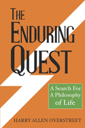 The Enduring Quest: A Search For A Philosophy of Life