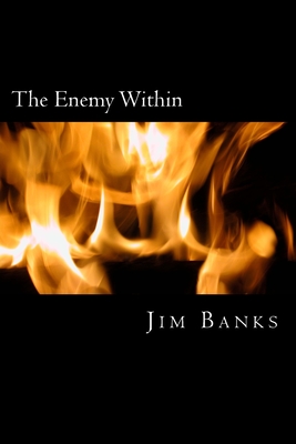 The Enemy WIthin: Dealing with Fear - Banks, Jim