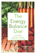 The Energy Balance Diet - Rosenthal, Joshua, and Monte, Tom