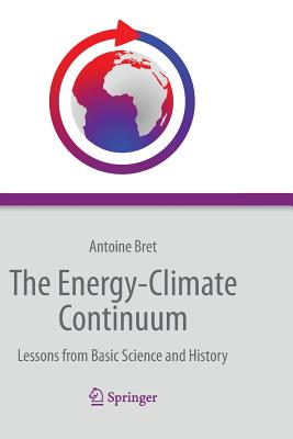 The Energy-Climate Continuum: Lessons from Basic Science and History - Bret, Antoine