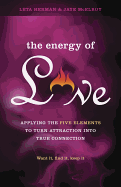 The Energy of Love: Applying the Five Elements to Turn Attraction Into True Connection