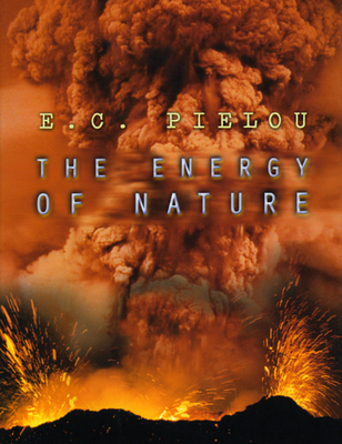 The Energy of Nature - Pielou, E C