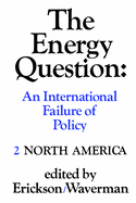 The Energy Question Volume Two: North America: An International Failure of Policy