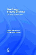 The Energy Security Dilemma: Us Policy and Practice
