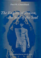 The Engine of Reason, the Seat of the Soul: A Philosophical Journey Into the Brain