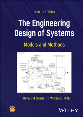 The Engineering Design of Systems: Models and Methods - Buede, Dennis M., and Miller, William D.