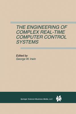 The Engineering of Complex Real-Time Computer Control Systems - Irwin, George W (Editor)