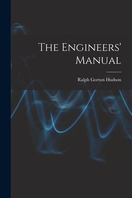 The Engineers' Manual - Hudson, Ralph Gorton