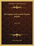 The English And Scottish Popular Ballads: Part I, V1