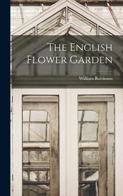 The English Flower Garden - Robinson, William