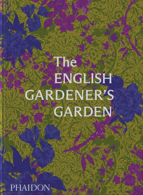 The English Gardener's Garden - Phaidon Editors, and Compton, Tania (Contributions by), and Musgrave, Toby (Editor)