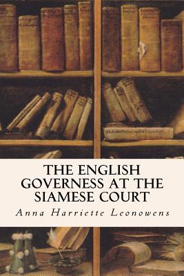 The English Governess at the Siamese Court - Harriette Leonowens, Anna