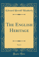 The English Heritage, Vol. 2 (Classic Reprint)