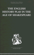 The English History Play in the Age of Shakespeare