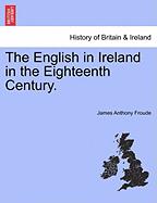 The English in Ireland in the Eighteenth Century.
