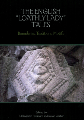 The English 'Loathly Lady' Tales: Boundaries, Traditions, Motifs - Carter, Susan (Editor), and Passmore, S Elizabeth (Editor)