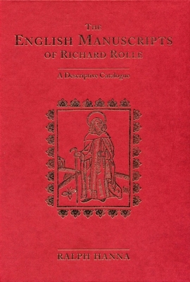 The English Manuscripts of Richard Rolle: A Descriptive Catalogue - Hanna, Ralph