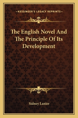 The English Novel And The Principle Of Its Development - Lanier, Sidney