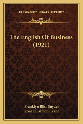 The English of Business (1921) - Snyder, Franklyn Bliss, and Crane, Ronald Salmon