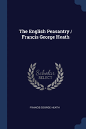 The English Peasantry / Francis George Heath