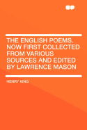 The English Poems. Now First Collected from Various Sources and Edited by Lawrence Mason