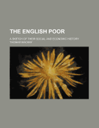 The English Poor: A Sketch of Their Social and Economic History